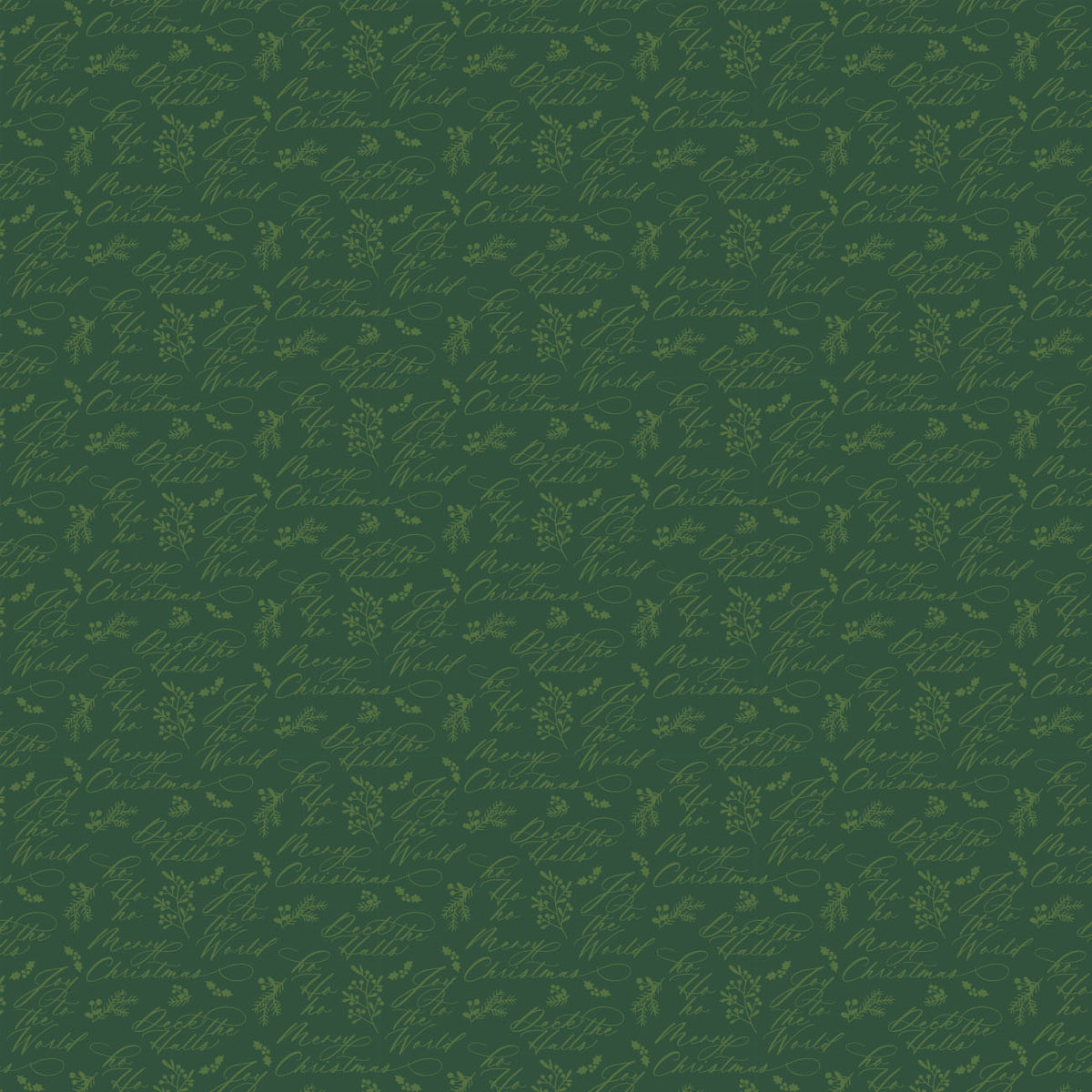 Joy to the World quilting cotton: Christmas Script on Green featuring handwritten holiday phrases like “Joy to the World,” “Merry Christmas,” and “Deck the Halls,” scattered with tiny botanical sprigs in tone-on-tone green.